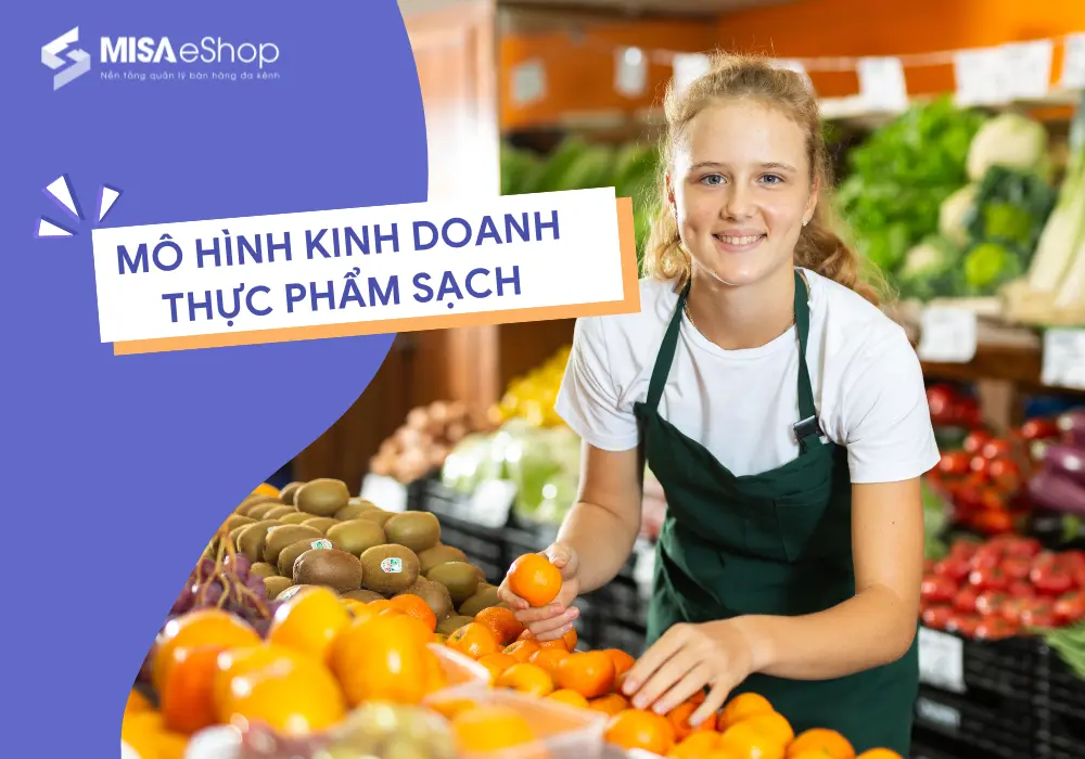 Mô hình kinh doanh thực phẩm sạch – phân tích các kênh phân phối thực phẩm hữu cơ