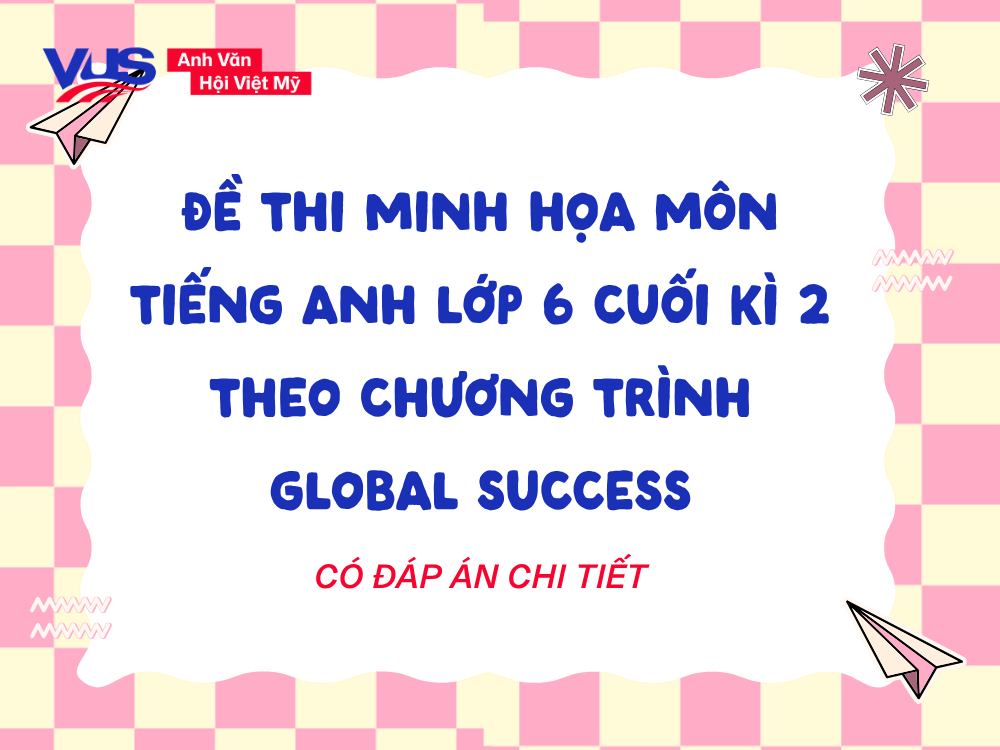 Đề minh họa tiếng Anh 6 Global Success